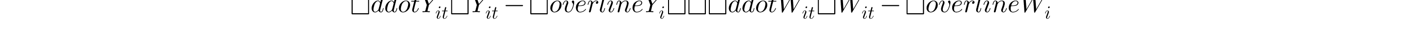 \ddot{Y}_{it}=Y_{it}-\overline{Y}_{i}\\\ddot{W}_{it}=W_{it}-\overline{W}_{i}