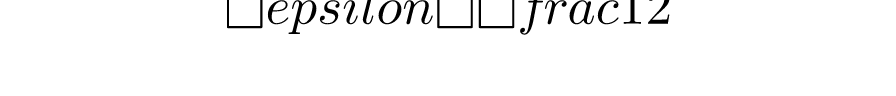 \epsilon=\frac{1}{2}