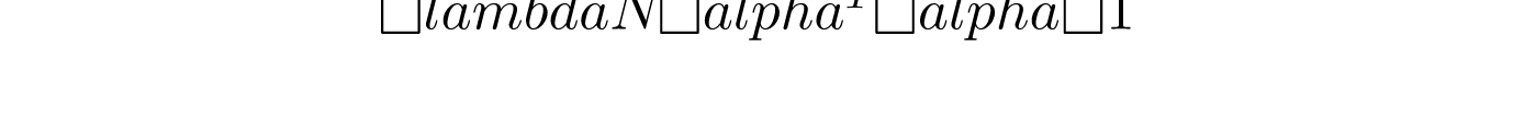 \lambda N\alpha ^{T}\alpha =1