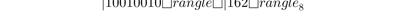 |10010010\rangle = | 162\rangle_8