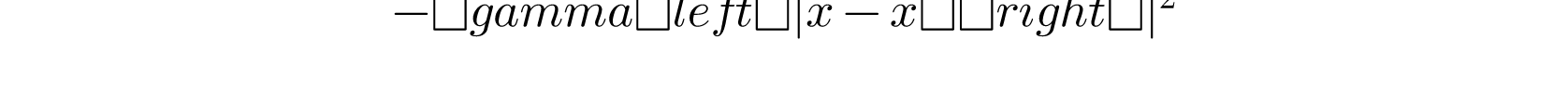 -\gamma \left \| x-{x}' \right \|^{2}