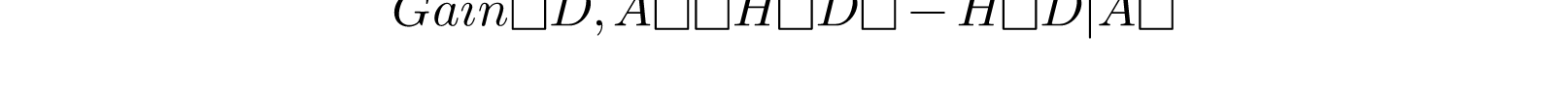 Gain(D, A) = H(D) - H(D|A)