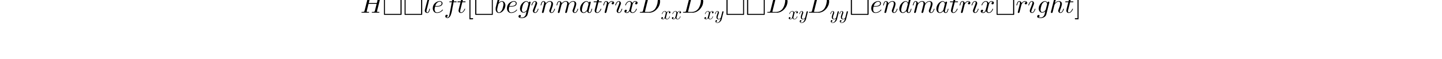 H=\left [ \begin{matrix} D_{xx} &D_{xy} \\ D_{xy} & D_{yy} \end{matrix} \right ]