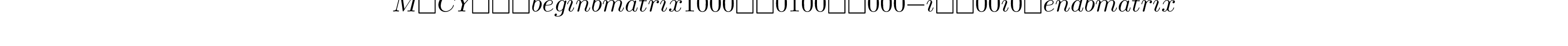 M(CY) = \begin{bmatrix} 1 & 0 & 0 & 0\\ 0 & 1 & 0 & 0\\ 0 & 0 & 0 & -i\\ 0 & 0 & i & 0 \end{bmatrix}