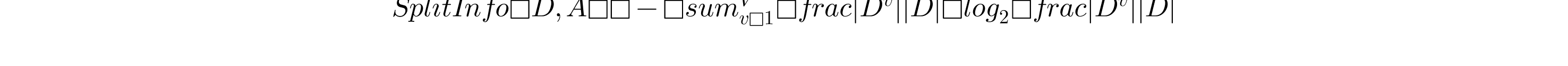 SplitInfo(D, A) = -\sum_{v=1}^{V} \frac{|D^v|}{|D|} \log_2 \frac{|D^v|}{|D|}