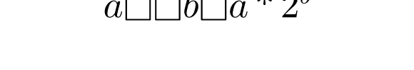 a<<b=a*2^{b}