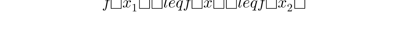 f (x_{1}) \leq f (x) \leq f (x_{2})