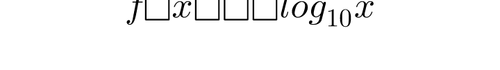 f(x) = \log_{10} {x}