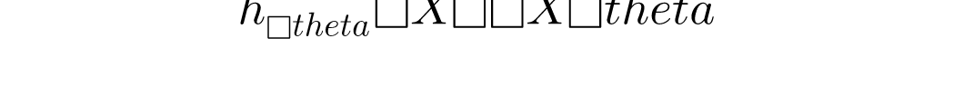 h_{\theta }(X)=X\theta