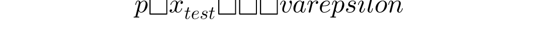 p(x_{test})<\varepsilon